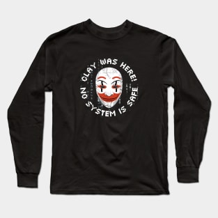 Clay Was Here! No System is Safe - Who Am I? Long Sleeve T-Shirt